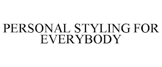 PERSONAL STYLING FOR EVERYBODY