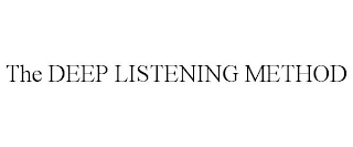 THE DEEP LISTENING METHOD