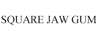 SQUARE JAW GUM