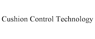 CUSHION CONTROL TECHNOLOGY