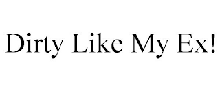 DIRTY LIKE MY EX!