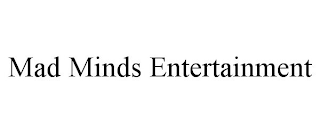 MAD MINDS ENTERTAINMENT