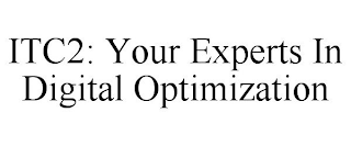 ITC2: YOUR EXPERTS IN DIGITAL OPTIMIZATION