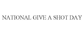 NATIONAL GIVE A SHOT DAY