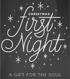 CHRISTMAS FIRST NIGHT A GIFT FOR THE SOUL