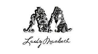 M LADY MACBETH