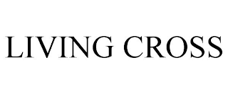 LIVING CROSS