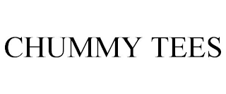 CHUMMY TEES