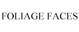 FOLIAGE FACES