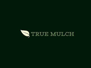 TRUE MULCH