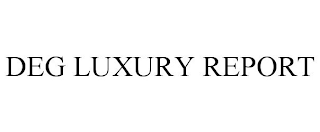 DEG LUXURY REPORT