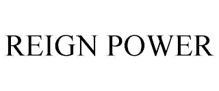 REIGN POWER