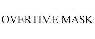 OVERTIME MASK