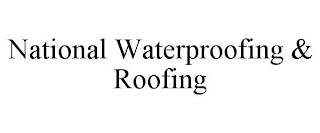 NATIONAL WATERPROOFING & ROOFING