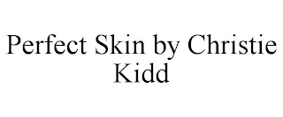 PERFECT SKIN BY CHRISTIE KIDD