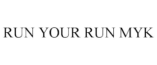 RUN YOUR RUN MYK