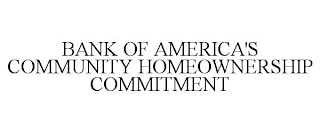 BANK OF AMERICA'S COMMUNITY HOMEOWNERSHIP COMMITMENT