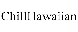 CHILLHAWAIIAN