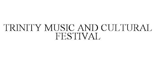 TRINITY MUSIC AND CULTURAL FESTIVAL