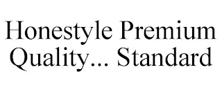 HONESTYLE PREMIUM QUALITY... STANDARD