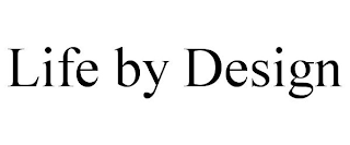 LIFE BY DESIGN