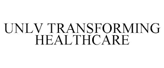 UNLV TRANSFORMING HEALTHCARE