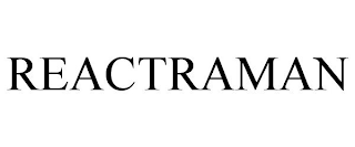 REACTRAMAN