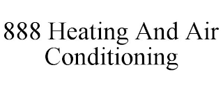 888 HEATING AND AIR CONDITIONING