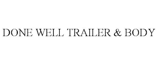 DONE WELL TRAILER & BODY