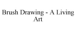 BRUSH DRAWING - A LIVING ART