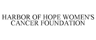 HARBOR OF HOPE WOMEN'S CANCER FOUNDATION