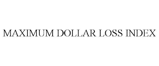 MAXIMUM DOLLAR LOSS INDEX