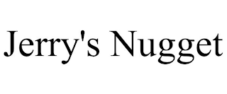 JERRY'S NUGGET