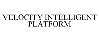 VELOCITY INTELLIGENT PLATFORM