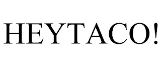 HEYTACO!