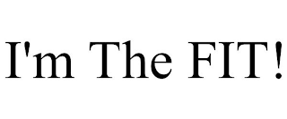 I'M THE FIT!