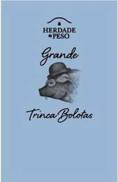 HERDADE DO PESO GRANDE TRINCA BOLOTAS