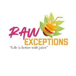RAW EXCEPTIONS "LIFE IS BETTER WITH JUICE"