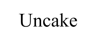 UNCAKE