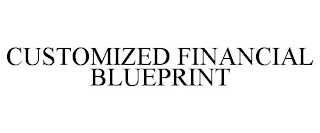 CUSTOMIZED FINANCIAL BLUEPRINT