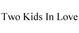 TWO KIDS IN LOVE
