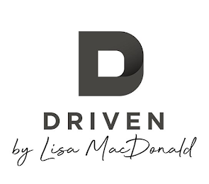 D DRIVEN BY LISA MACDONALD