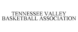 TENNESSEE VALLEY BASKETBALL ASSOCIATION