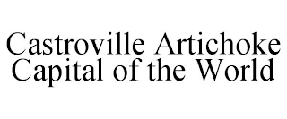 CASTROVILLE ARTICHOKE CAPITAL OF THE WORLD