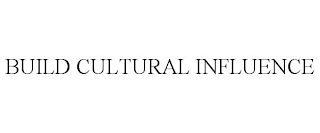 BUILD CULTURAL INFLUENCE