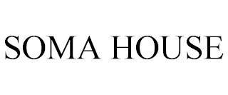 SOMA HOUSE