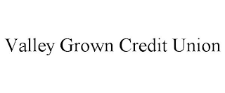 VALLEY GROWN CREDIT UNION