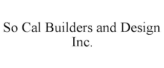 SO CAL BUILDERS AND DESIGN INC.