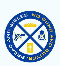 NO GUNS AND BUTTER, BREAD AND BIBLES X