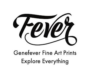 FEVER GENEFEVER FINE ART PRINTS EXPLOREEVERYTHING